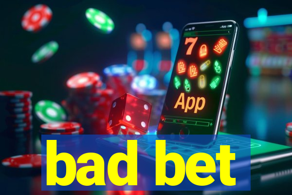 bad bet